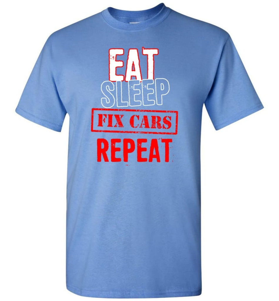 Eat Sleep Cars Repeat Shirt For Racing Or Restoration Fans - Short Sleeve T-Shirt - Carolina Blue / S