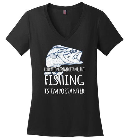 Education Is Important But Fishing Is Importanter Funny Go Fishing Gift Ladies V-Neck - Black / M - womens apparel