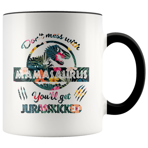 Don't Mess With Mamasaurus You'll Get Jurasskicked Premium Accent Mug