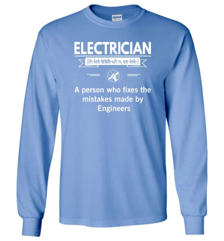 Electrician Definition Funny Electrician Meaning Long Sleeve T-Shirt - Carolina Blue / M
