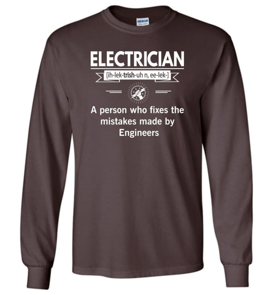 Electrician Definition Funny Electrician Meaning Long Sleeve T-Shirt - Dark Chocolate / M