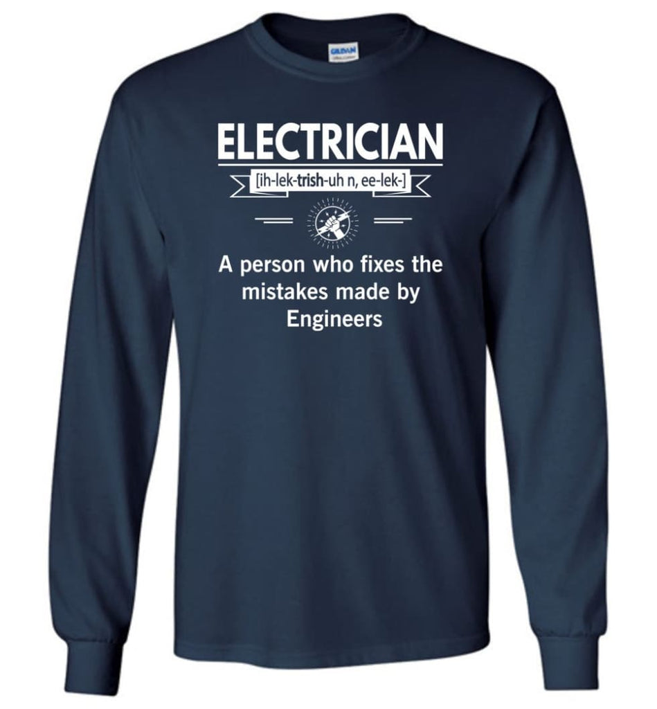 Electrician Definition Funny Electrician Meaning Long Sleeve T-Shirt - Navy / M