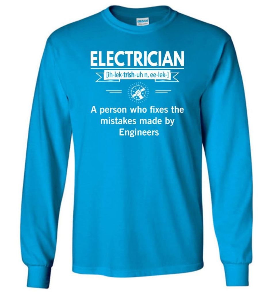 Electrician Definition Funny Electrician Meaning Long Sleeve T-Shirt - Sapphire / M
