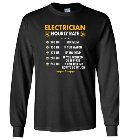 Electrician Hourly Rate Shirt Funny Electrician Hoodies Electrician Christmas Sweater - Long Sleeve T-Shirt - Black / M