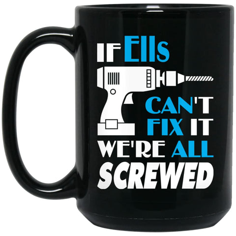 Ells Can Fix It All Best Personalised Ells Name Gift Ideas 15 oz Black Mug - Black / One Size - Drinkware