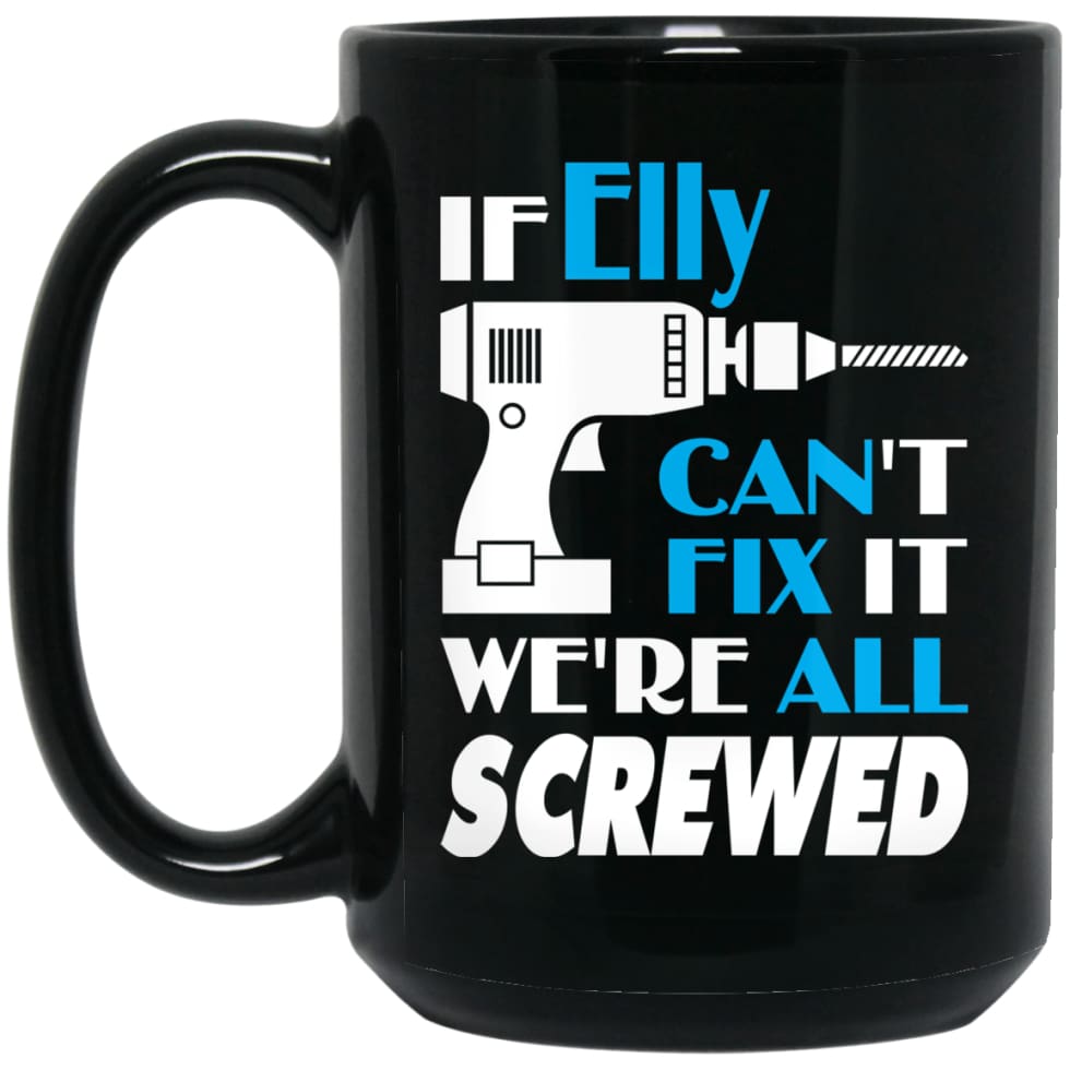 Elly Can Fix It All Best Personalised Elly Name Gift Ideas 15 oz Black Mug - Black / One Size - Drinkware