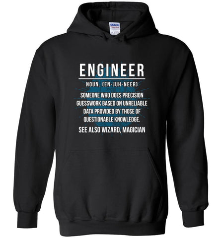 Engineer Noun Funny Engineer Definition Shirt See Also Wizard Magician - Hoodie - Black / M