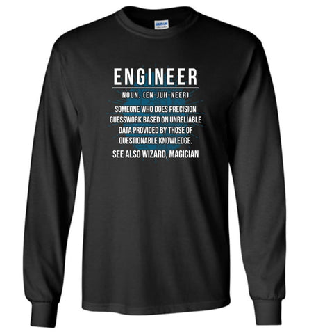 Engineer Noun Funny Engineer Definition Shirt See Also Wizard Magician - Long Sleeve T-Shirt - Black / M