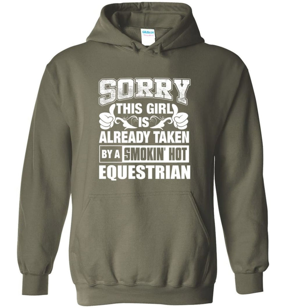 EQUESTRIAN Shirt Sorry This Girl Is Already Taken By A Smokin’ Hot - Hoodie - Military Green / M