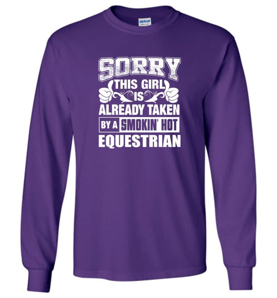 EQUESTRIAN Shirt Sorry This Girl Is Already Taken By A Smokin’ Hot - Long Sleeve T-Shirt - Purple / M