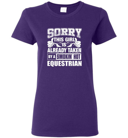EQUESTRIAN Shirt Sorry This Girl Is Already Taken By A Smokin’ Hot Women Tee - Purple / M - 11