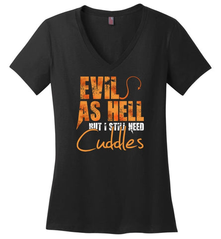 Evil As Hell But I Still Need Cuddles - Ladies V-Neck - Black / M