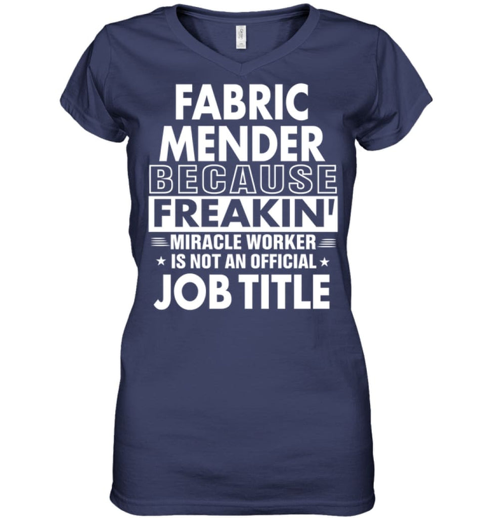 Fabric Mender Because Freakin’ Miracle Worker Job Title Ladies V-Neck - Hanes Women’s Nano-T V-Neck / Navy / S - Apparel