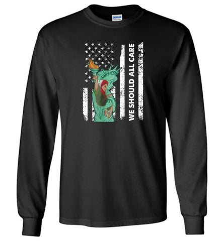 Families Belong Together American Flag We Should All Care - Long Sleeve - Black / M - Long Sleeve