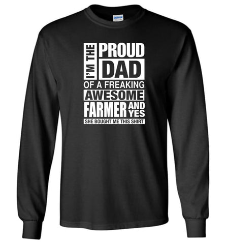 FARMER Dad Shirt Proud Dad Of Awesome and She Bought Me This Long Sleeve - Black / M