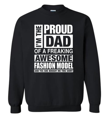 Fashion Model Dad Shirt Proud Dad Of Awesome And She Bought Me This Sweatshirt - Black / M
