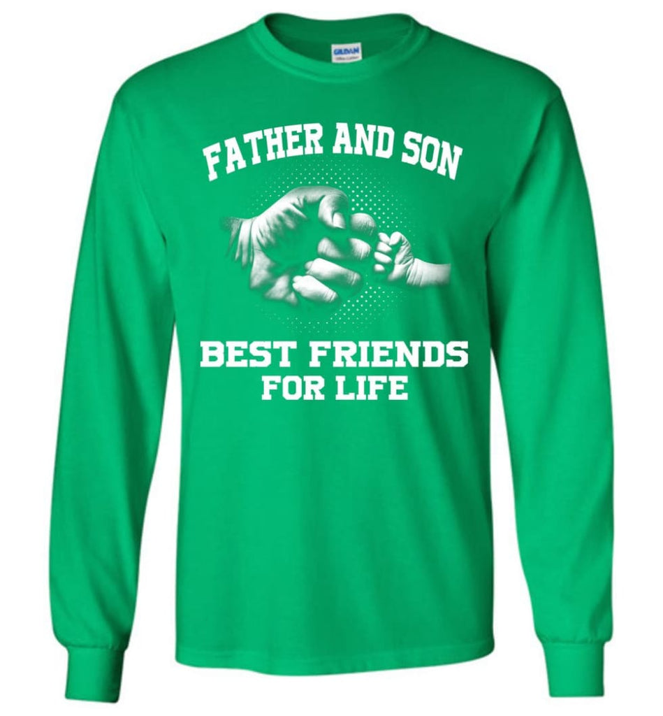 Father And Son Best Friends For Life copy Long Sleeve - Irish Green / M