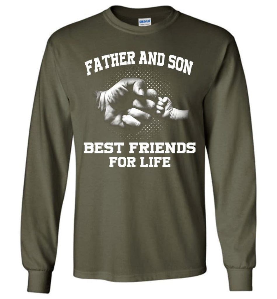 Father And Son Best Friends For Life copy Long Sleeve - Military Green / M