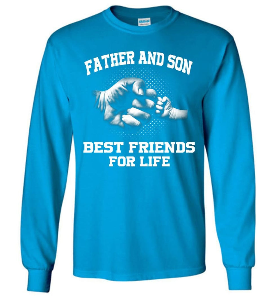 Father And Son Best Friends For Life copy Long Sleeve - Sapphire / M