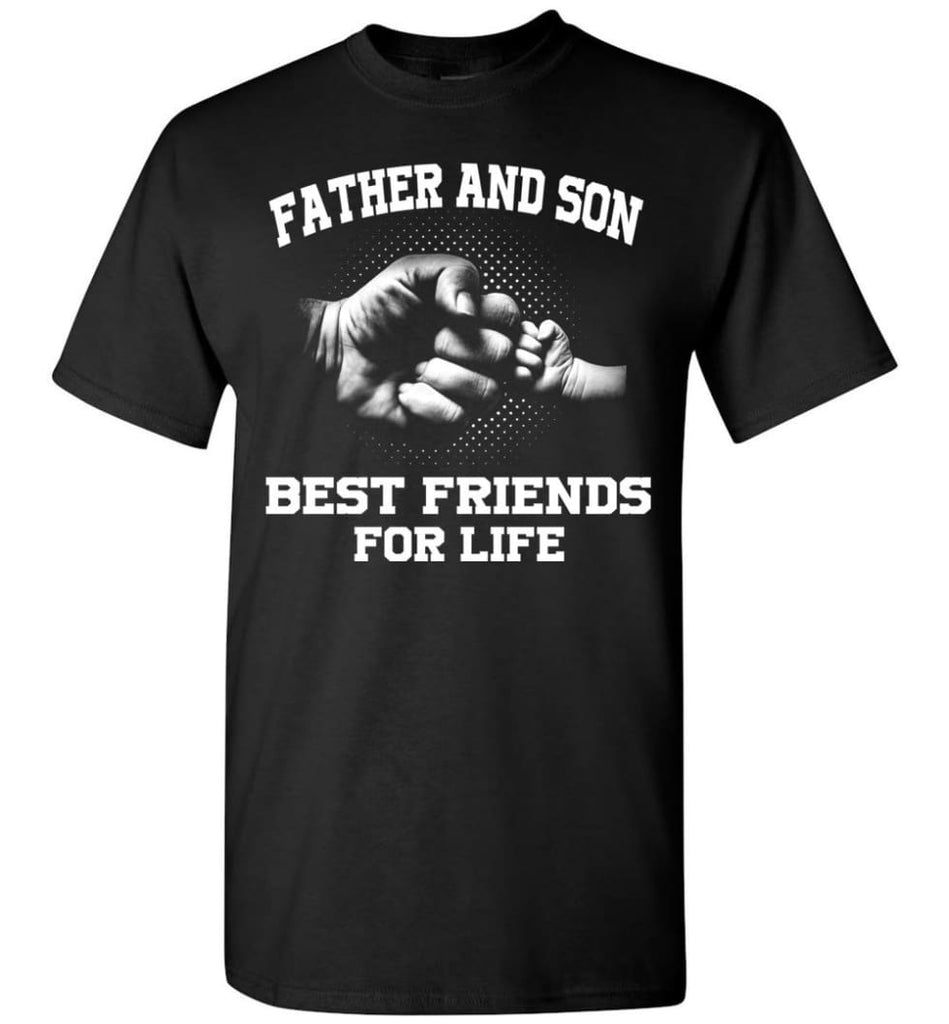 Father And Son Best Friends For Life copy - Short Sleeve T-Shirt - Black / S