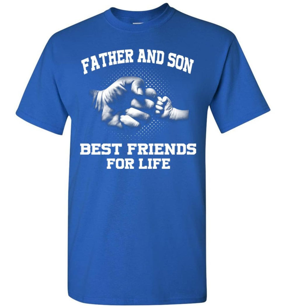 Father And Son Best Friends For Life copy - Short Sleeve T-Shirt - Royal / S