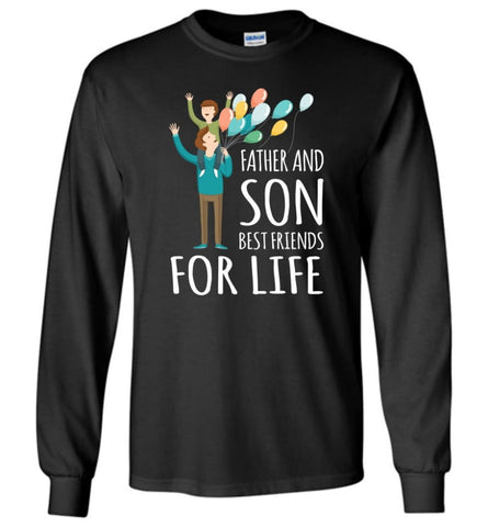 Father And Son Best Friends For Life Shirt Daddy Son Matching Quote Long Sleeve T-Shirt - Black / M