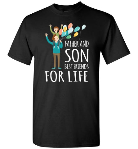 Father And Son Best Friends For Life Shirt Daddy Son Matching Quote T-Shirt - Black / S