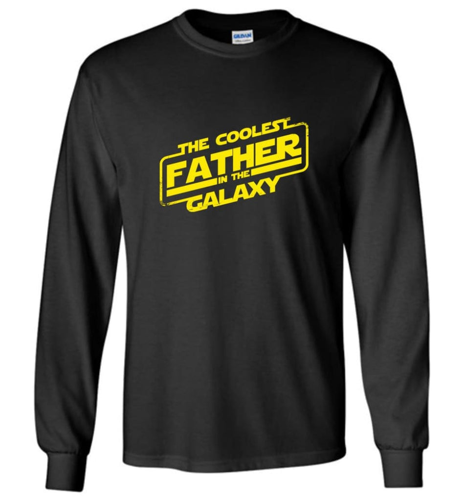 Father shirt The Coolest Father In The Galaxy Long Sleeve - Black / M