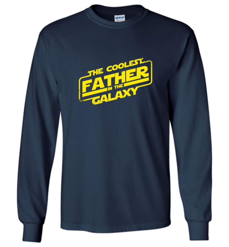 Father shirt The Coolest Father In The Galaxy Long Sleeve - Navy / M
