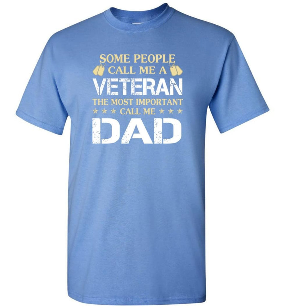Father’s Day Gift Shirt Call Me Veteran Call me Dad - Short Sleeve T-Shirt - Carolina Blue / S