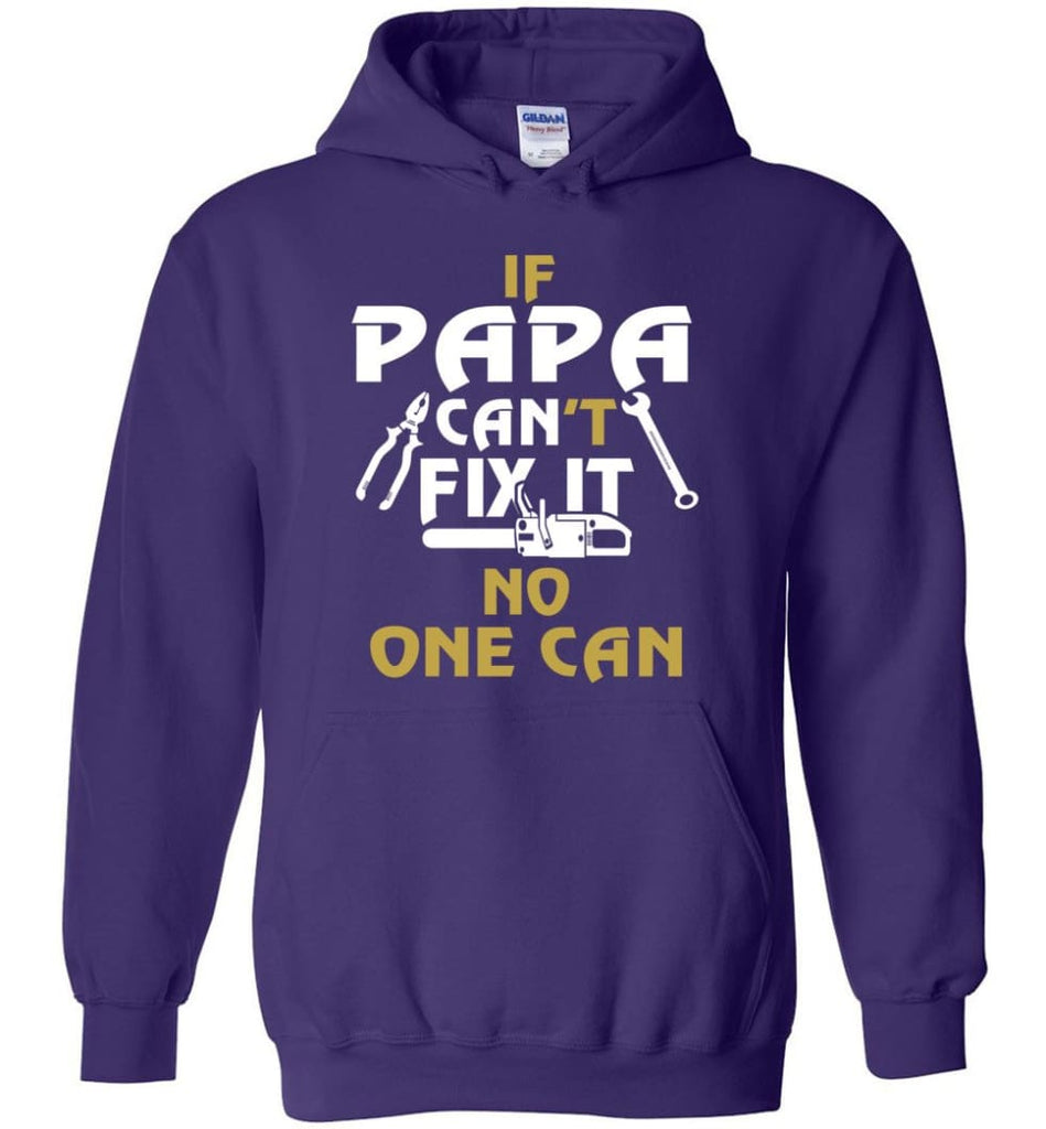 Fathers Day Gift Shirt for Papa Grandpa Father If Papa Can’t Fix It No One Can Hoodie - Purple / M