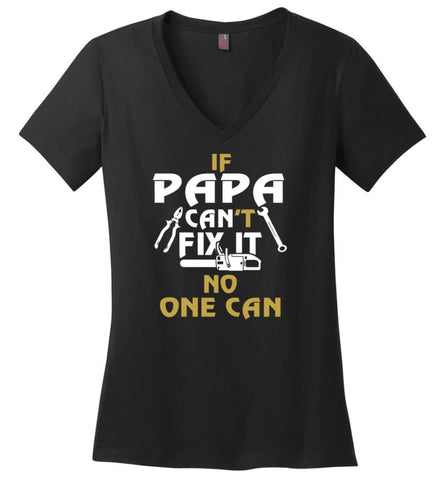 Fathers Day Gift Shirt for Papa Grandpa Father If Papa Can’t Fix It No One Can Ladies V-Neck - Black / M