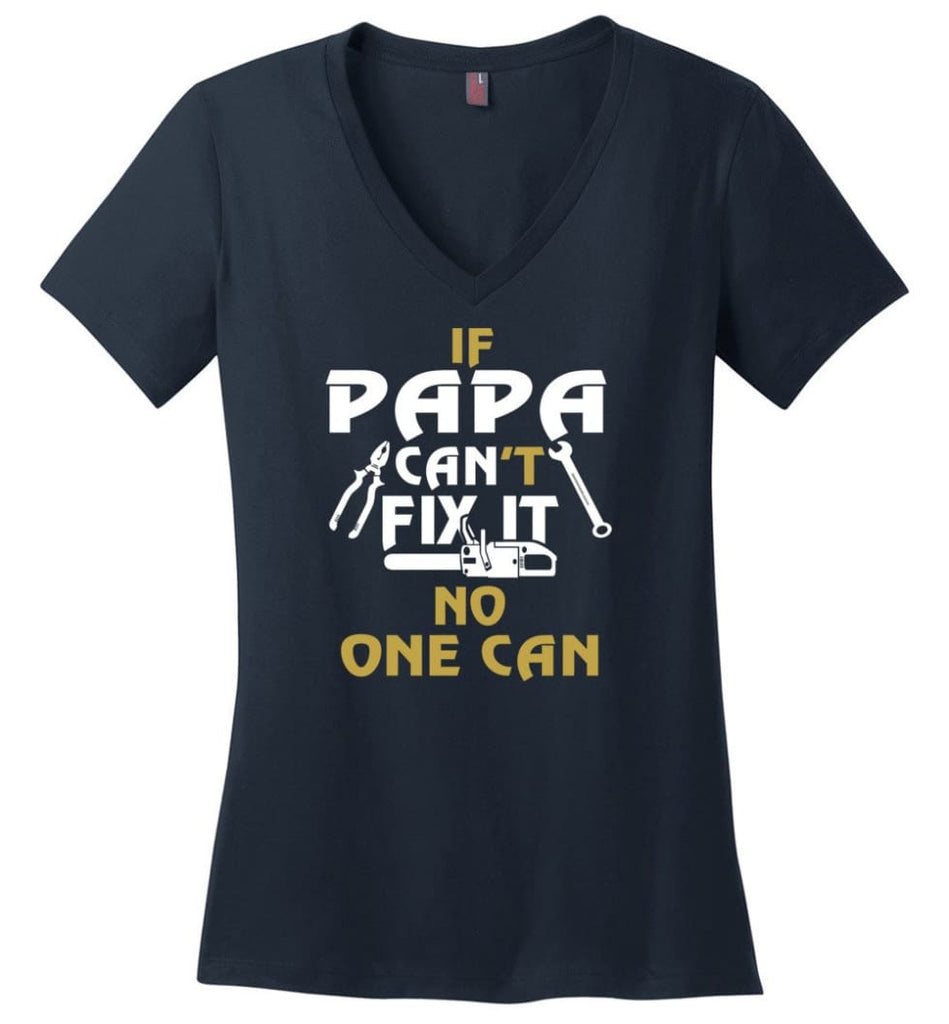 Fathers Day Gift Shirt for Papa Grandpa Father If Papa Can’t Fix It No One Can Ladies V-Neck - Navy / M