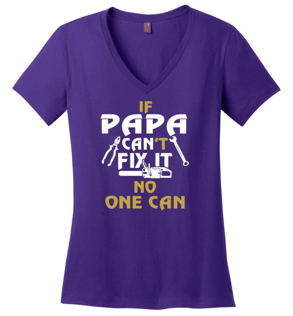 Fathers Day Gift Shirt for Papa Grandpa Father If Papa Can’t Fix It No One Can Ladies V-Neck - Purple / M