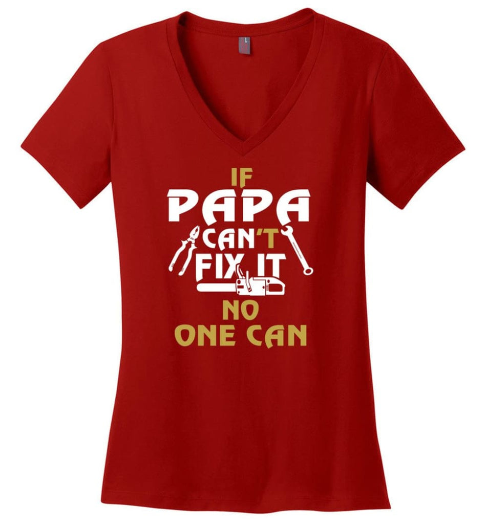 Fathers Day Gift Shirt for Papa Grandpa Father If Papa Can’t Fix It No One Can Ladies V-Neck - Red / M