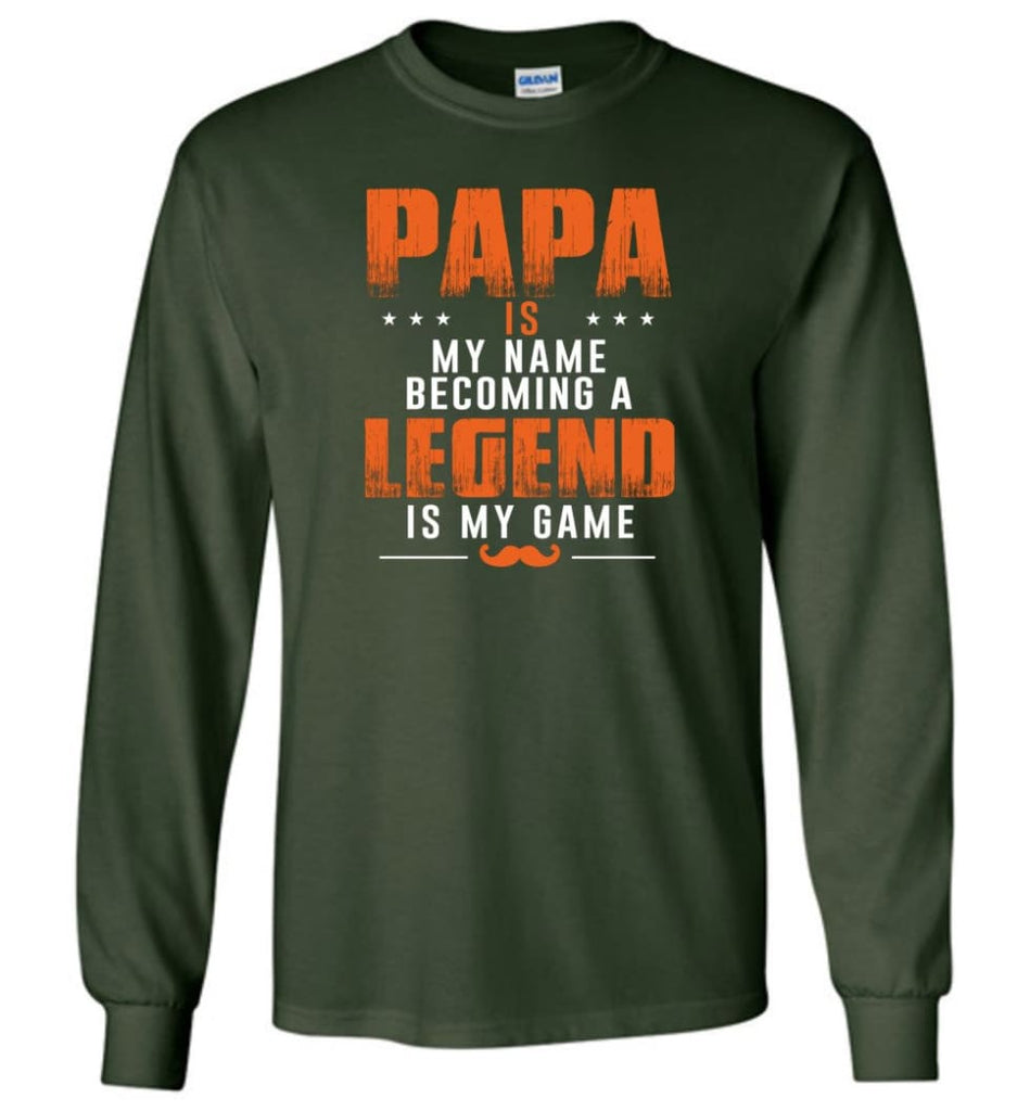 Father’s Day Gift Shirt Papa Becoming Legend Is My Game Long Sleeve - Forest Green / M