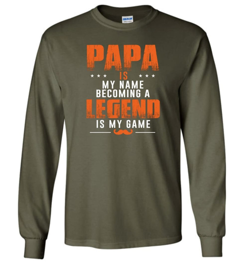 Father’s Day Gift Shirt Papa Becoming Legend Is My Game Long Sleeve - Military Green / M