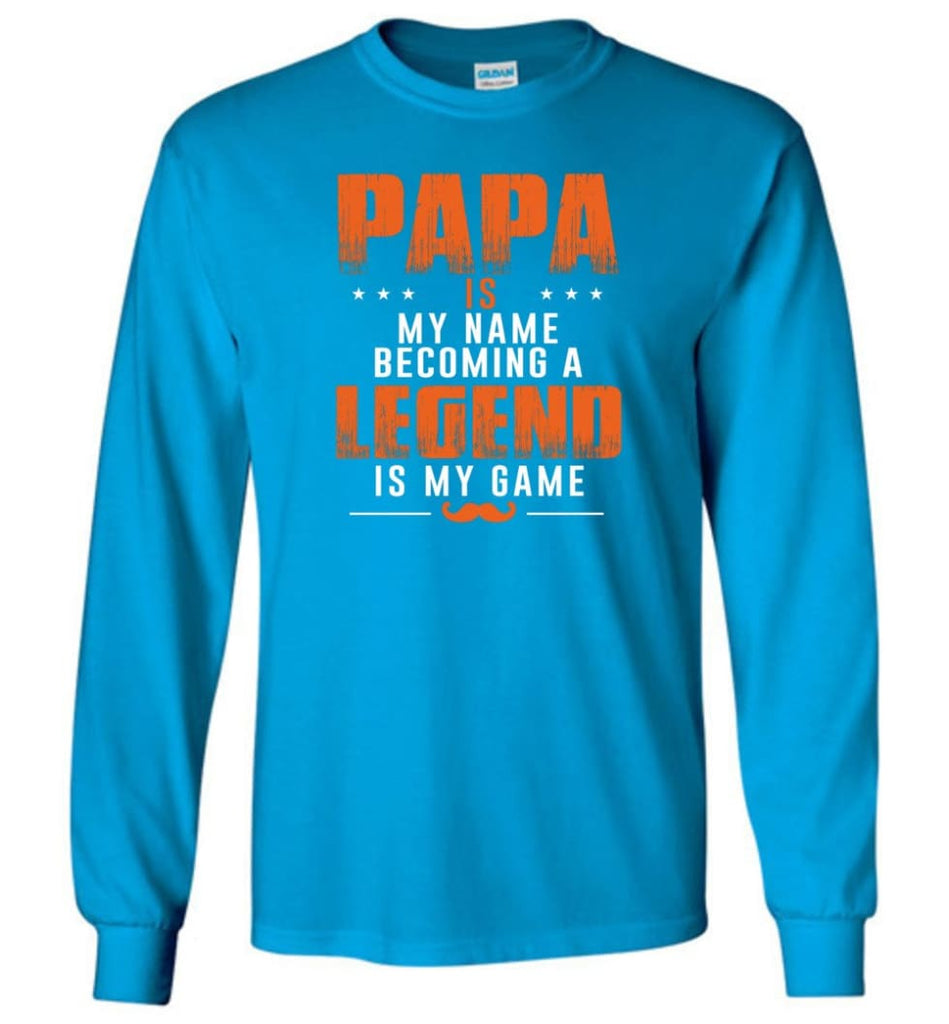 Father’s Day Gift Shirt Papa Becoming Legend Is My Game Long Sleeve - Sapphire / M