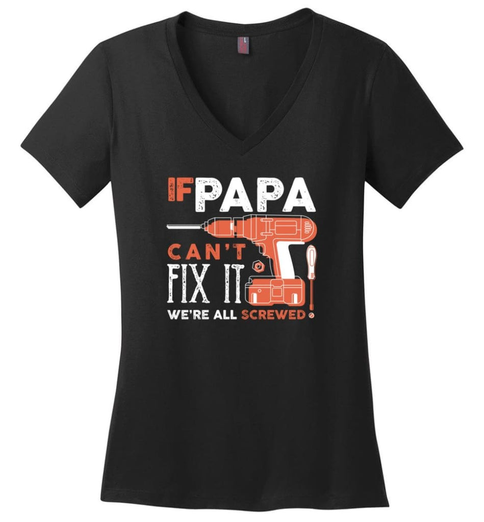 Father’s Day Shirt Gift Ideas For Dad Grandpa Daddy Papa Can Fix All Ladies V-Neck - Black / M