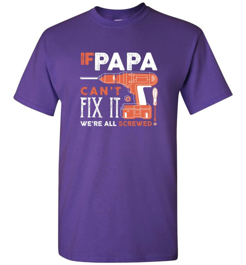 Father’s Day Shirt Gift Ideas For Dad Grandpa Daddy Papa Can Fix All T-Shirt - Purple / S