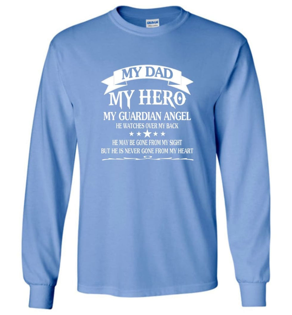 Father’s Day Shirt My Dad My Hero My Guardian Angel Long Sleeve - Carolina Blue / M