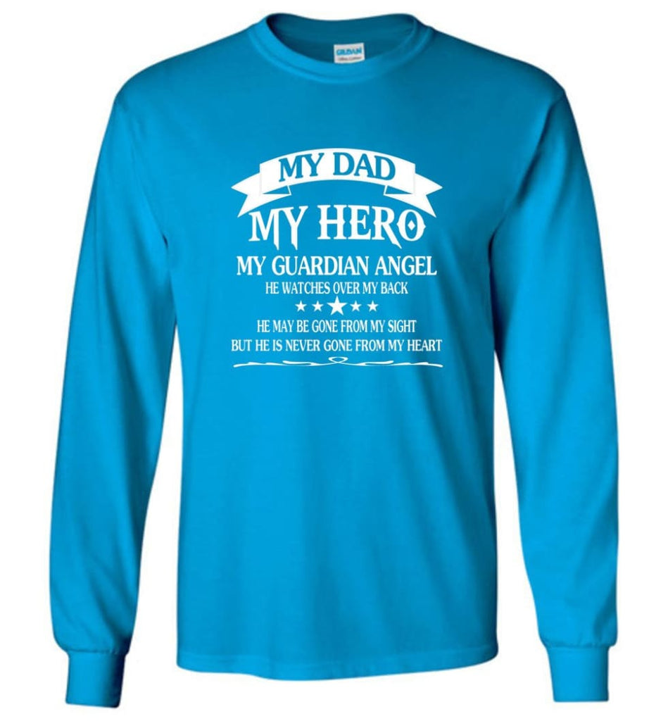 Father’s Day Shirt My Dad My Hero My Guardian Angel Long Sleeve - Sapphire / M