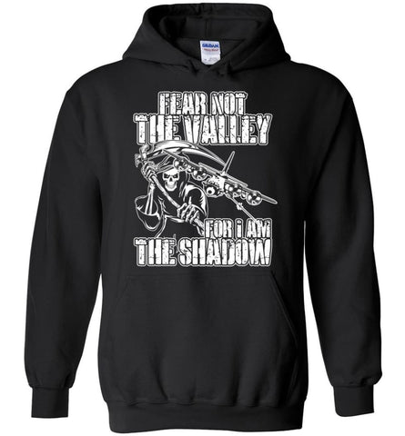 Fear Not The Valley For I Am The Shadow Hoodie T shirt Sweater - Hoodie - Black / M