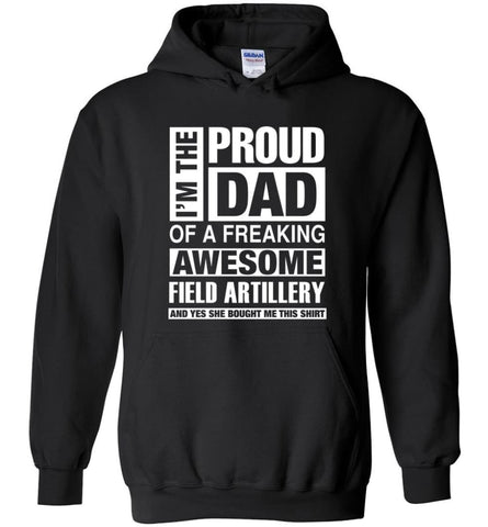 Field Artillery Dad Shirt Proud Dad Of Awesome And She Bought Me This Hoodie - Black / M