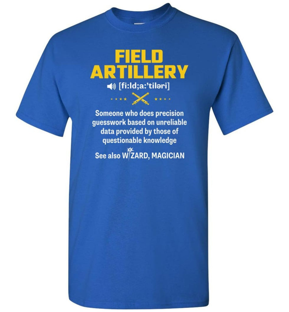 Field Artillery Definition Meaning - Short Sleeve T-Shirt - Royal / S