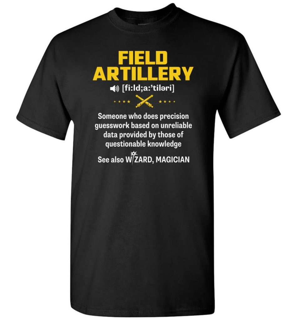 Field Artillery Definition Meaning T-Shirt - Black / S