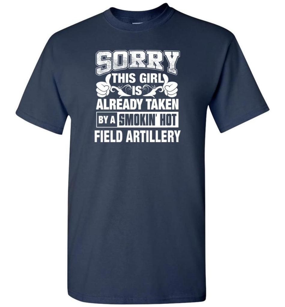 Field Artillery Shirt Sorry This Girl Is Already Taken By A Smokin’ Hot - Short Sleeve T-Shirt - Navy / S