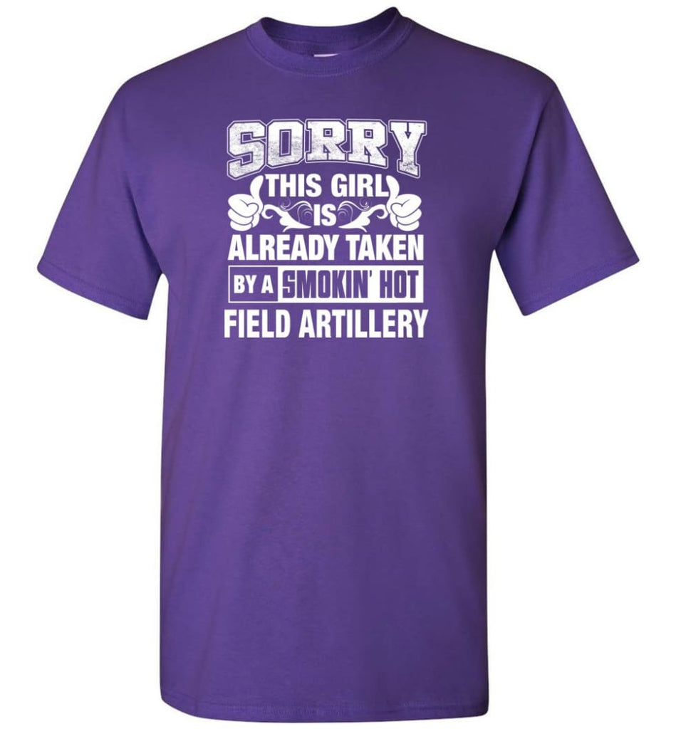 Field Artillery Shirt Sorry This Girl Is Already Taken By A Smokin’ Hot - Short Sleeve T-Shirt - Purple / S