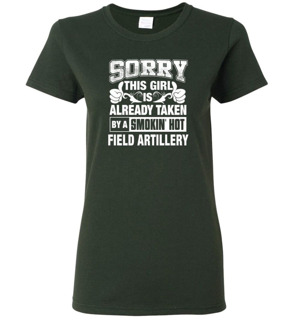 Field Artillery Shirt Sorry This Girl Is Already Taken By A Smokin’ Hot Women Tee - Forest Green / M - 6
