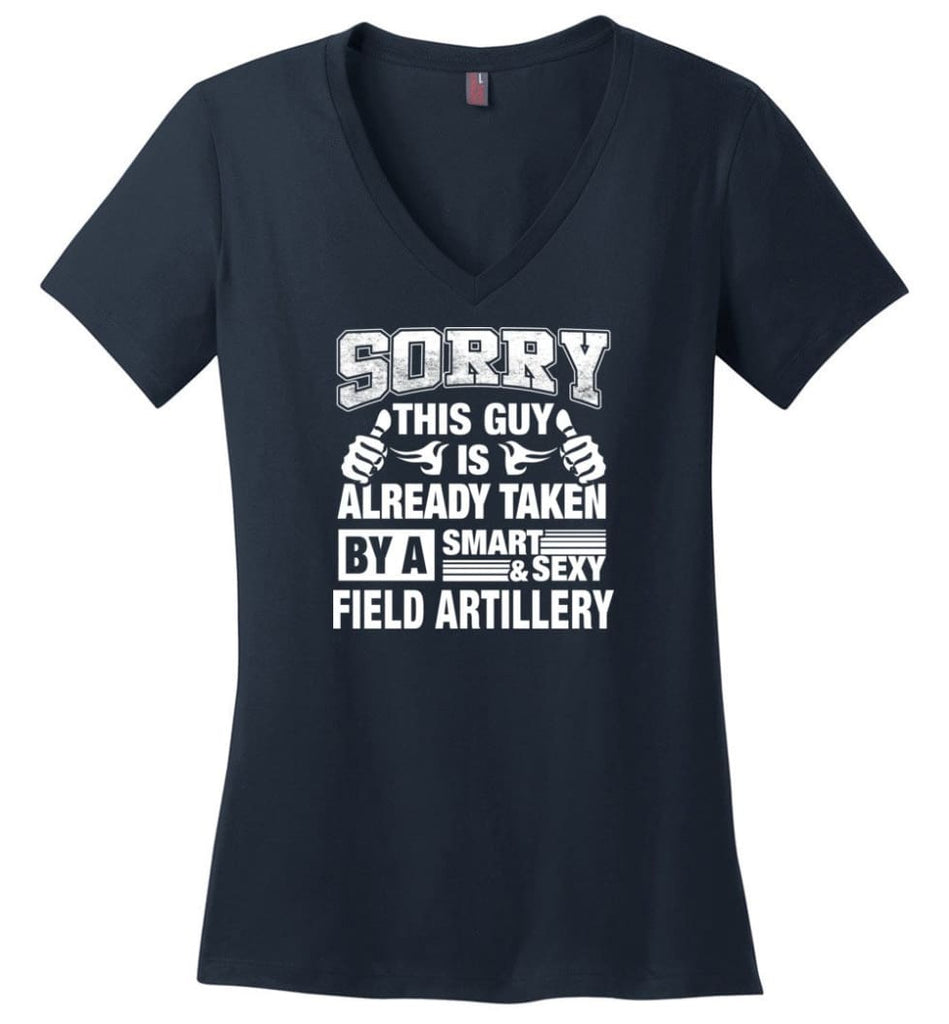 Field Artillery Shirt Sorry This Guy Is Already Taken By A Smart Sexy Wife Lover Girlfriend Ladies V-Neck - Navy / M - 